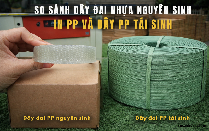 So sánh dây đai nhựa nguyên sinh PP và dây PP tái sinh