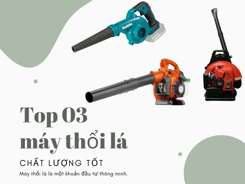 “Top 03 máy thổi lá không thể bỏ qua”