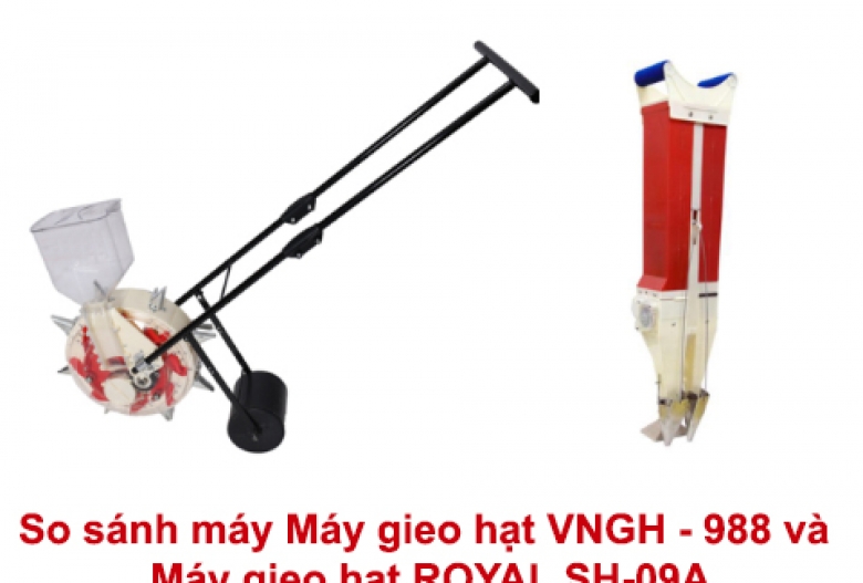 So sánh máy Máy gieo hạt VNGH - 988 và Máy gieo hạt ROYAL SH-09A