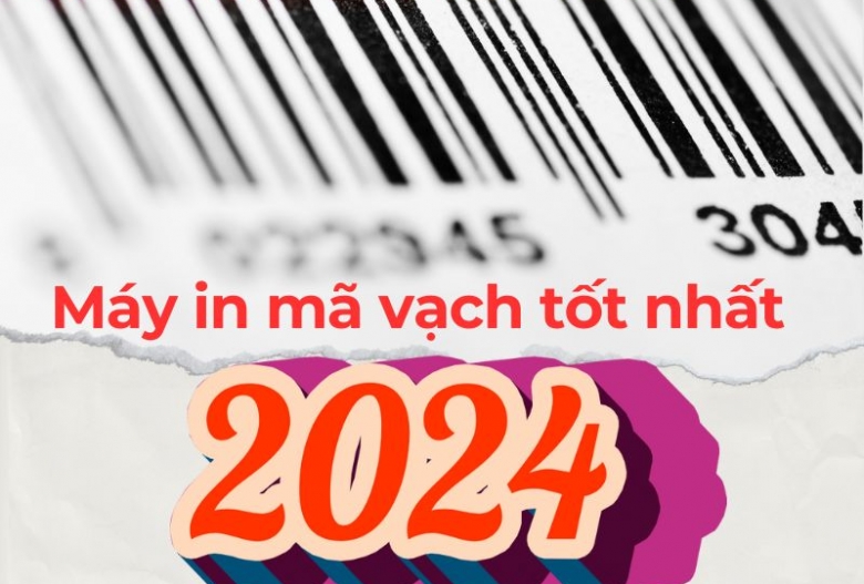 Máy in mã vạch 2024 tốt nhất không thể bỏ qua!