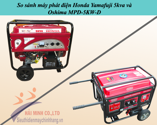 So sánh máy phát điện Honda Yamafuji 5kva và Oshima MPD-5KW-D 