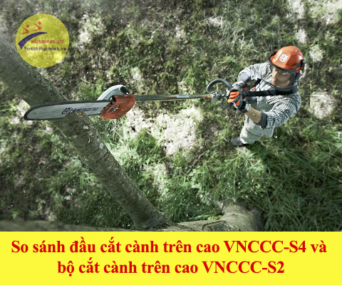 So sánh đầu cắt cành trên cao VNCCC-S4 và bộ cắt cành trên cao VNCCC-S2