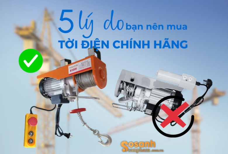 5 lý do bạn nên mua tời điện chính hãng