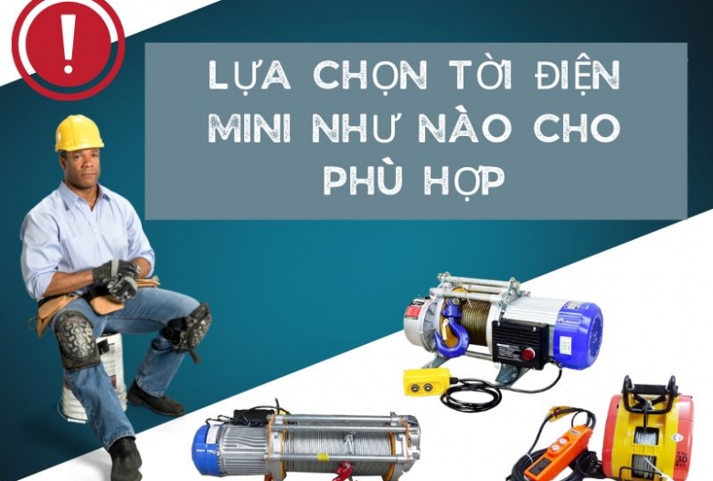 Lựa chọn tời điện mini như nào cho phù hợp