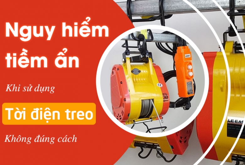 ​​​​​​​Nguy Hiểm Tiềm Ẩn Khi Sử Dụng Máy Tời Điện Treo Không Đúng Cách