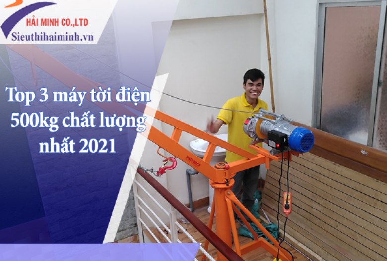 Top 3 máy tời điện 500kg chất lượng nhất 2021