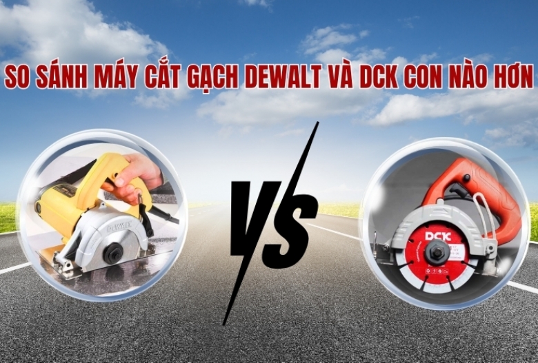 So sánh máy cắt gạch dewalt và DCK con nào hơn