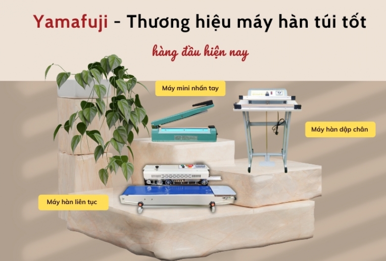 Yamafuji - Thương hiệu máy hàn túi dẫn đầu thị trường hiện nay
