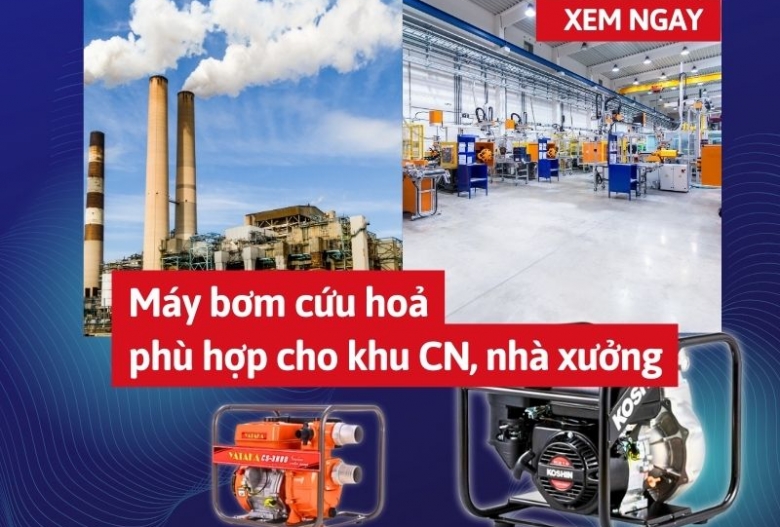 Máy bơm cứu hoả phù hợp cho các khu công nghiệp, nhà xưởng