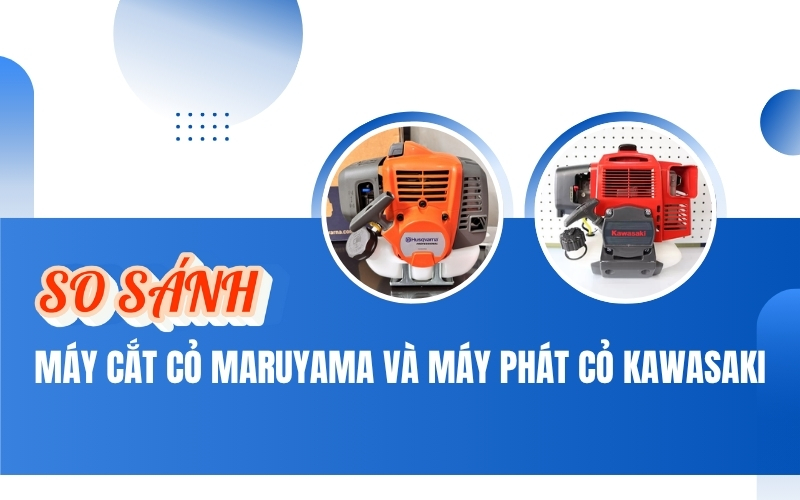 So sánh máy cắt cỏ maruyama và máy phát cỏ kawasaki
