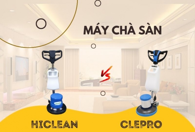 So sánh máy chà sàn HiClean và Clepro?
