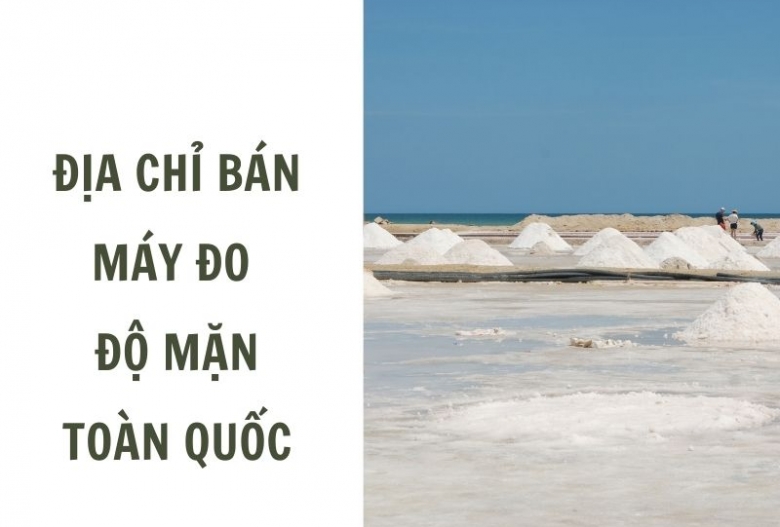 Địa chỉ bán máy đo độ mặn trên toàn quốc ?