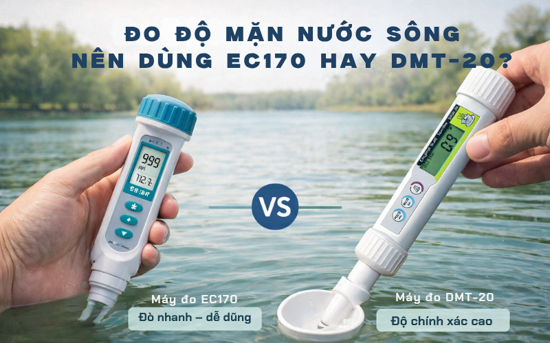 Đo Độ Mặn Nước Sông Nên Dùng Máy Đo Độ Mặn Ec170 Hay Dmt-20