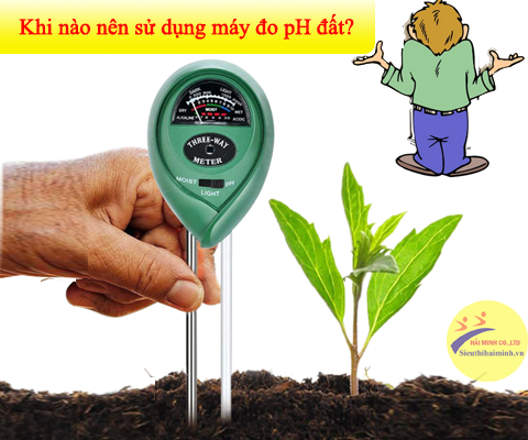 khi nào nên sử dụng máy đo pH đất