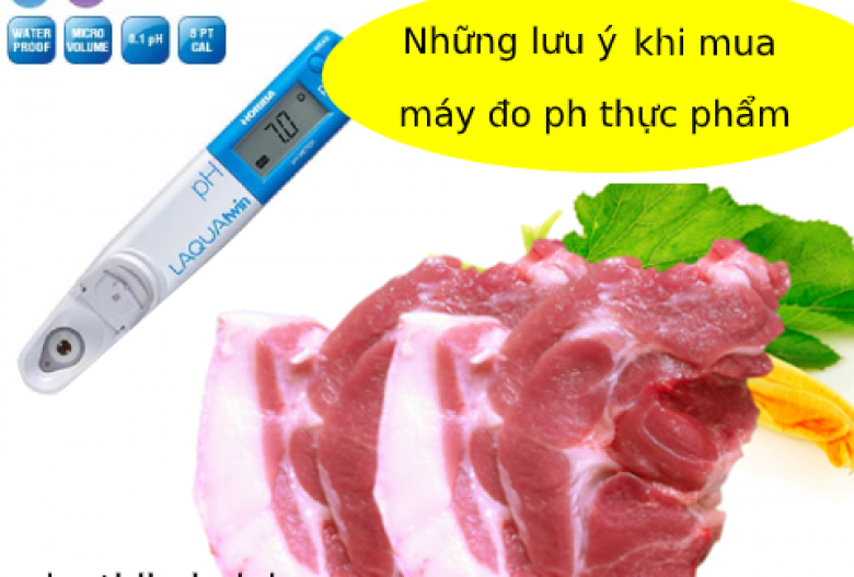 Những lưu ý khi lựa chọn máy đo PH đo thực phẩm