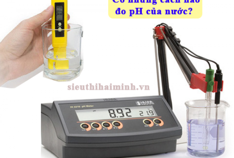 Tại sao phải đo độ pH của nước? Có những cách nào đo pH của nước?