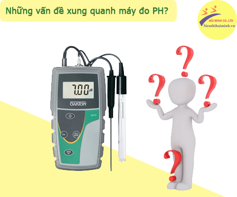 TOP 8 Vấn đề hay gặp về máy đo độ PH