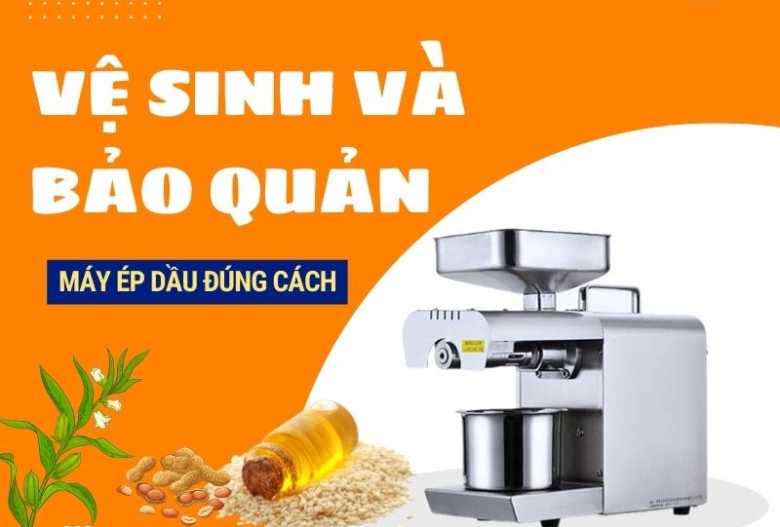 Vệ sinh và bảo quản máy ép dầu đúng cách