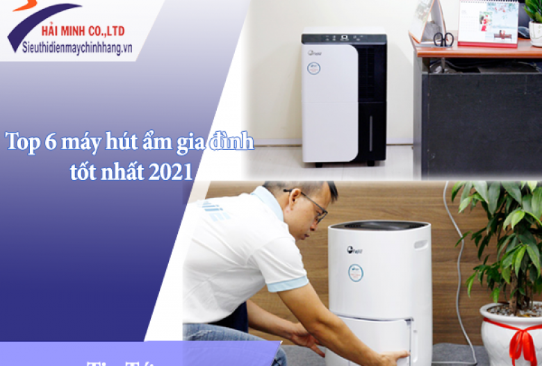 Top 6 máy hút ẩm gia đình tốt nhất 2021