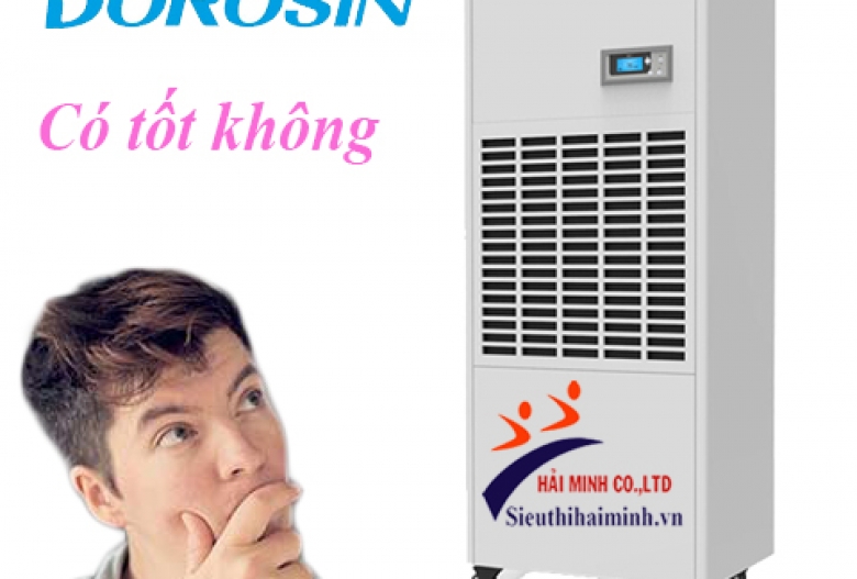 Máy hút ẩm công nghiệp Dorosin tốt không?