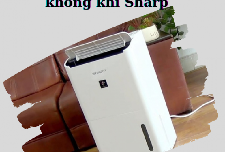 Đánh giá máy hút ẩm lọc không khí Sharp