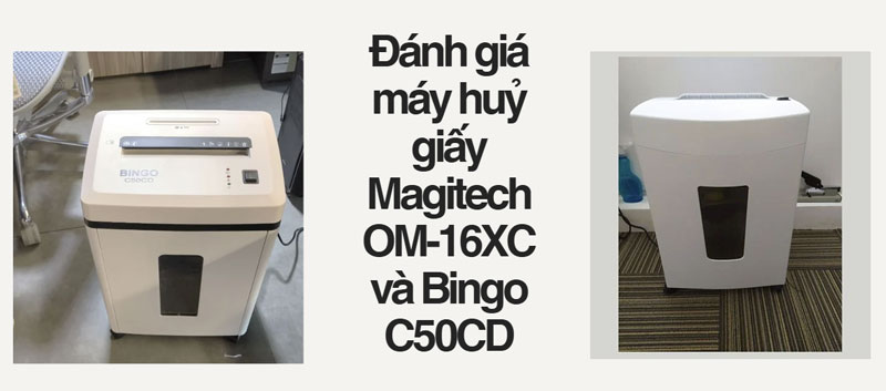 Đánh giá máy huỷ giấy Magitech OM-16XC và Bingo C50CD