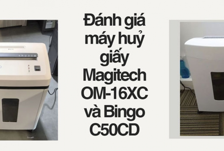 Đánh giá máy huỷ giấy Magitech OM-16XC và Bingo C50CD