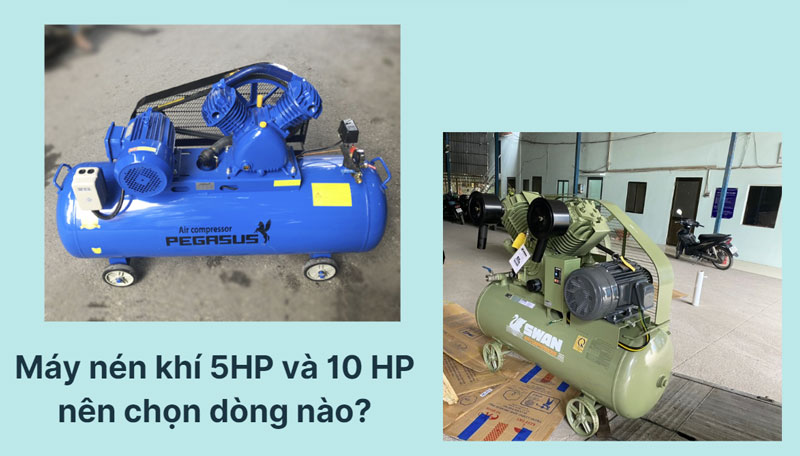 Máy nén khí 5HP và 10 HP nên chọn dòng nào?