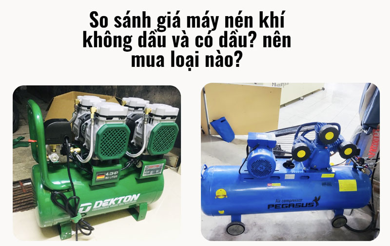 So sánh giá máy nén khí không dầu và có dầu? nên mua loại nào?