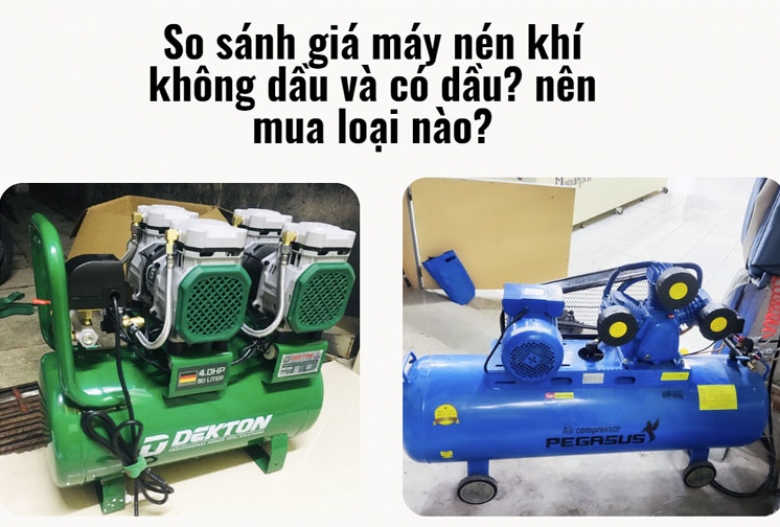 So sánh giá máy nén khí không dầu và có dầu? nên mua loại nào?