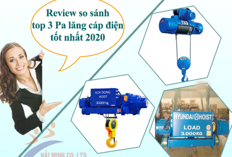 Review so sánh top 3 Pa lăng cáp điện tốt nhất 2020