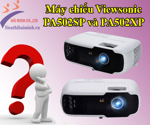 máy chiếu Viewsonic PA502SP và Viewsonic PA502XP tốt