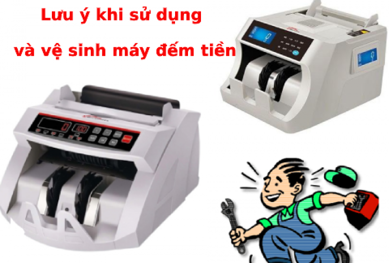 Vài mẹo nhỏ cần lưu ý khi sử dụng và vệ sinh máy đếm tiền