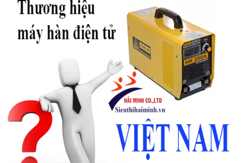 Các thương hiệu máy hàn điện tử Việt Nam