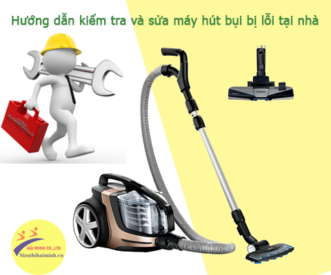 hướng dẫn kiểm tra và sửa máy hút bụi tại nhà