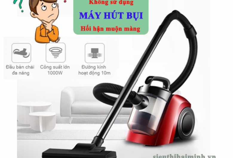 Hối hận muộn màng khi không sử dụng máy hút bụi gia đình sớm hơn