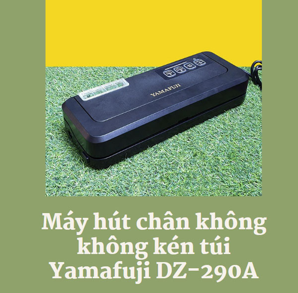 Máy hút chân không không kén túi Yamafuji DZ-290A