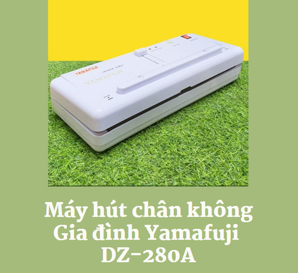 Máy hút chân không Gia đình Yamafuji DZ-280A