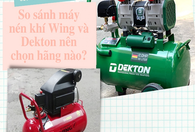 So sánh máy nén khí Wing và Dekton nên chọn hãng nào?