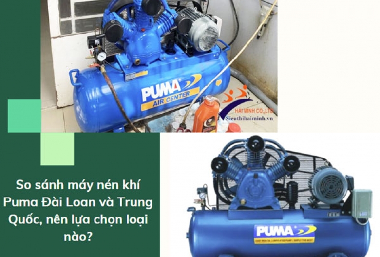 So sánh máy nén khí Puma Đài Loan và Trung Quốc, nên lựa chọn loại nào?
