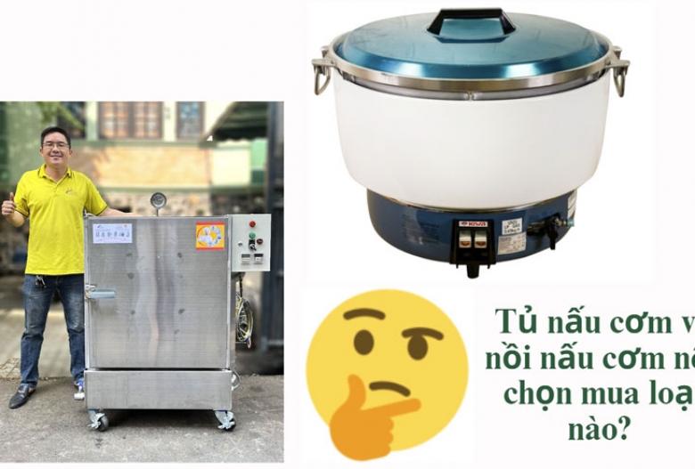 Tủ nấu cơm và nồi nấu cơm nên chọn mua loại nào?