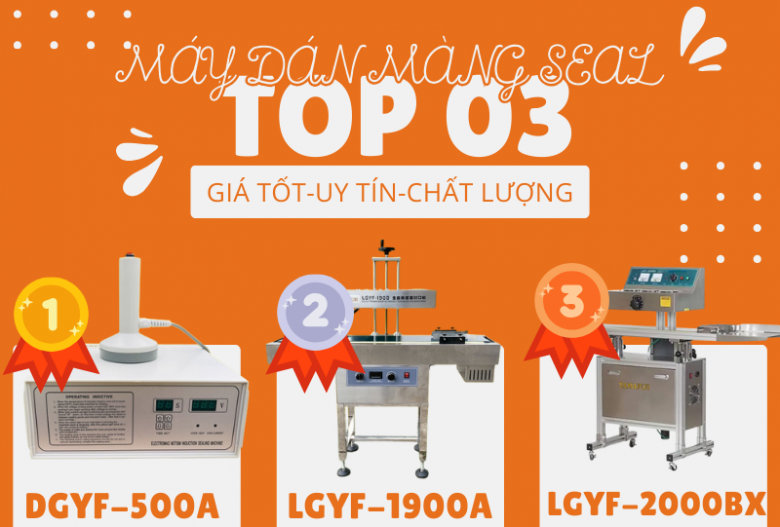 TOP 03 máy dán màng seal được chọn mua nhiều nhất!